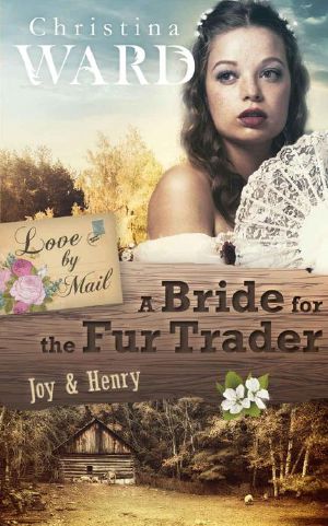 [Love by Mail 03] • A Mail Order Bride for the Fur Trader · Joy & Henry (Love by Mail 3)